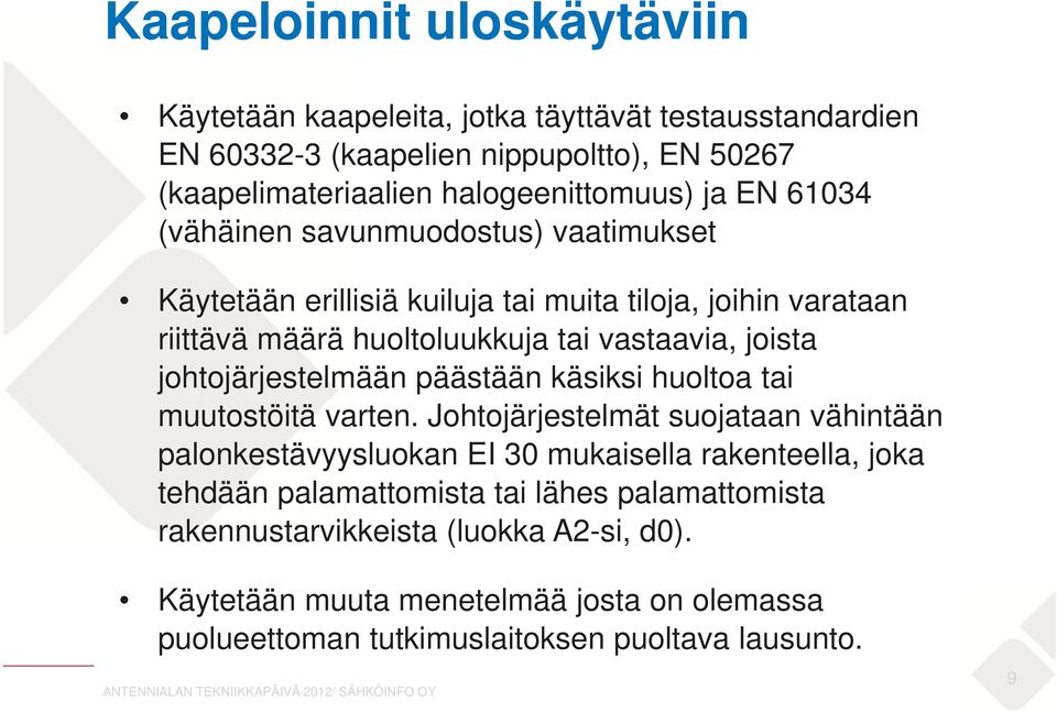 johtojärjestelmään päästään käsiksi huoltoa tai muutostöitä varten.