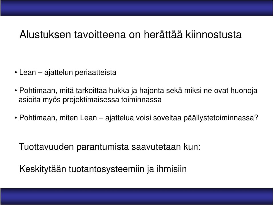 projektimaisessa toiminnassa Pohtimaan, miten Lean ajattelua voisi soveltaa