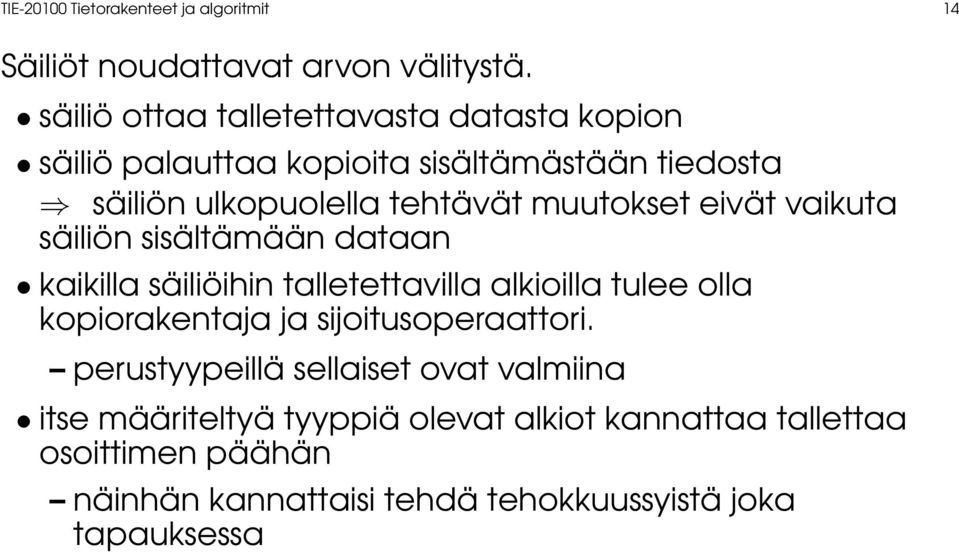 muutokset eivät vaikuta säiliön sisältämään dataan kaikilla säiliöihin talletettavilla alkioilla tulee olla kopiorakentaja ja