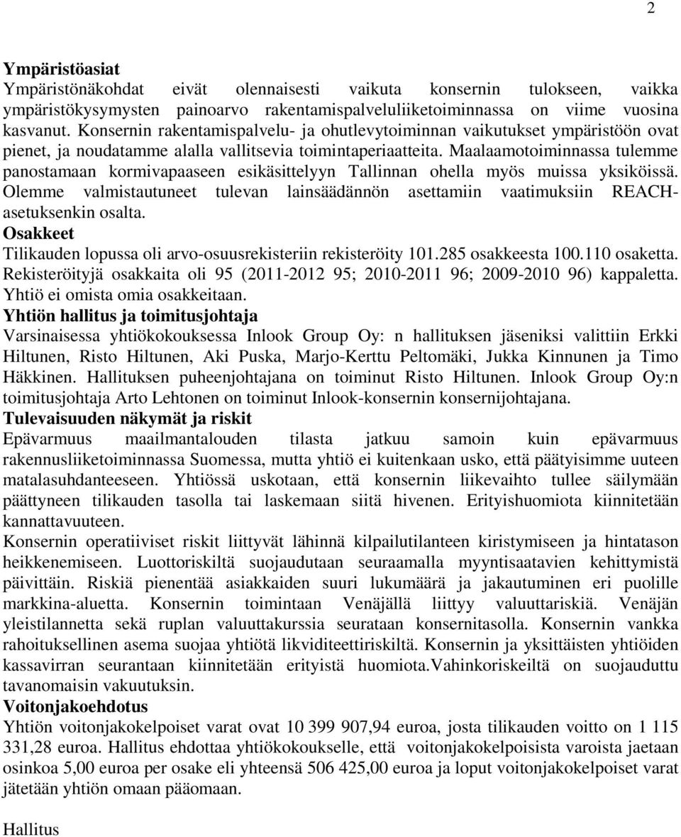 Maalaamotoiminnassa tulemme panostamaan kormivapaaseen esikäsittelyyn Tallinnan ohella myös muissa yksiköissä.