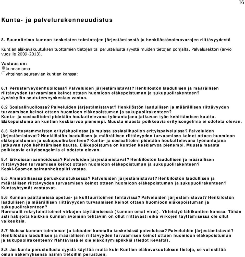 Palvelusektori (arvio vuosille 2009-2013). Vastaus on: nkunnan oma jyhteinen seuraavien kuntien kanssa: 8.1 Perusterveydenhuollossa? Palveluiden järjestämistavat?