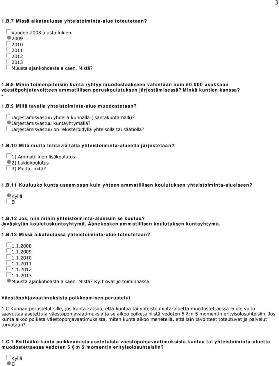 gcjärjestämisvastuu on rekisteröidyllä yhteisöllä tai säätiöllä? 1.B.10 Mitä muita tehtäviä tällä yhteistoiminta-alueella järjestetään?