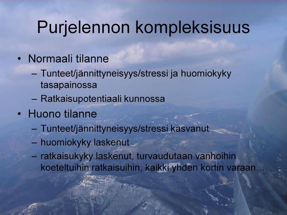 Tunteet/jännittyneisyys/stressi kasvanut huomiokyky laskenut ratkaisukyky