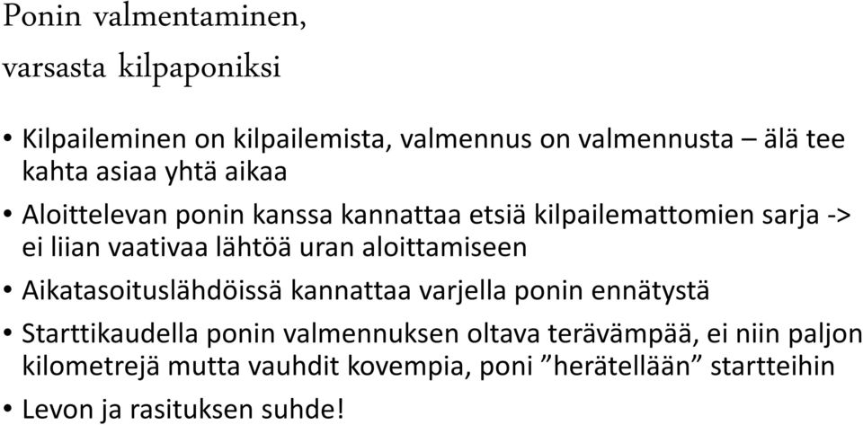 aloittamiseen Aikatasoituslähdöissä kannattaa varjella ponin ennätystä Starttikaudella ponin valmennuksen oltava