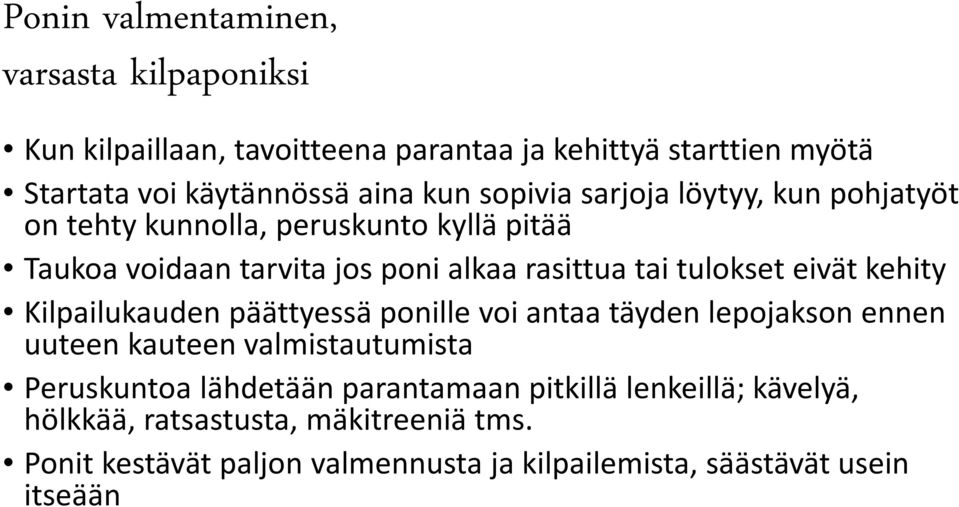 eivät kehity Kilpailukauden päättyessä ponille voi antaa täyden lepojakson ennen uuteen kauteen valmistautumista Peruskuntoa lähdetään