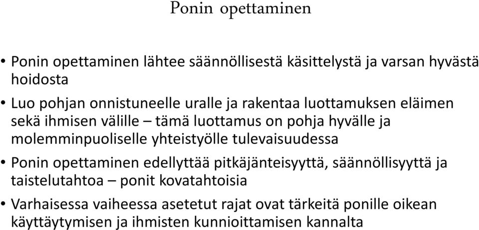 molemminpuoliselle yhteistyölle tulevaisuudessa Ponin opettaminen edellyttää pitkäjänteisyyttä, säännöllisyyttä ja