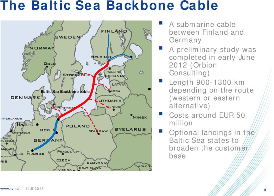 Consulting) Length 900-1300 km depending on the route (western or eastern alternative) Costs