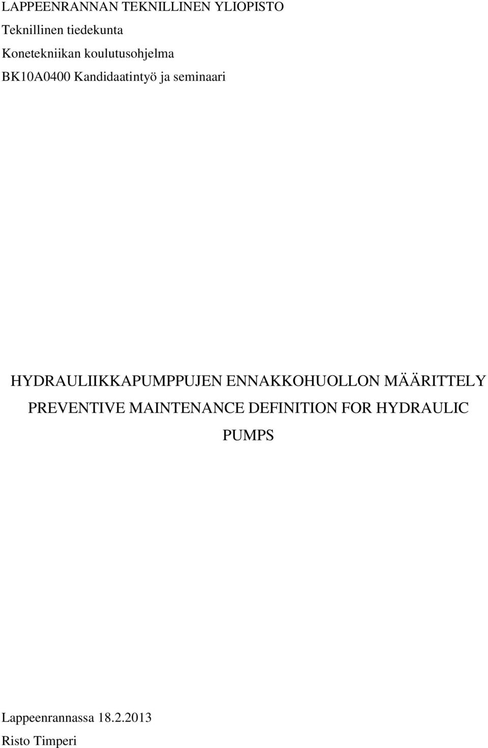 HYDRAULIIKKAPUMPPUJEN ENNAKKOHUOLLON MÄÄRITTELY PREVENTIVE