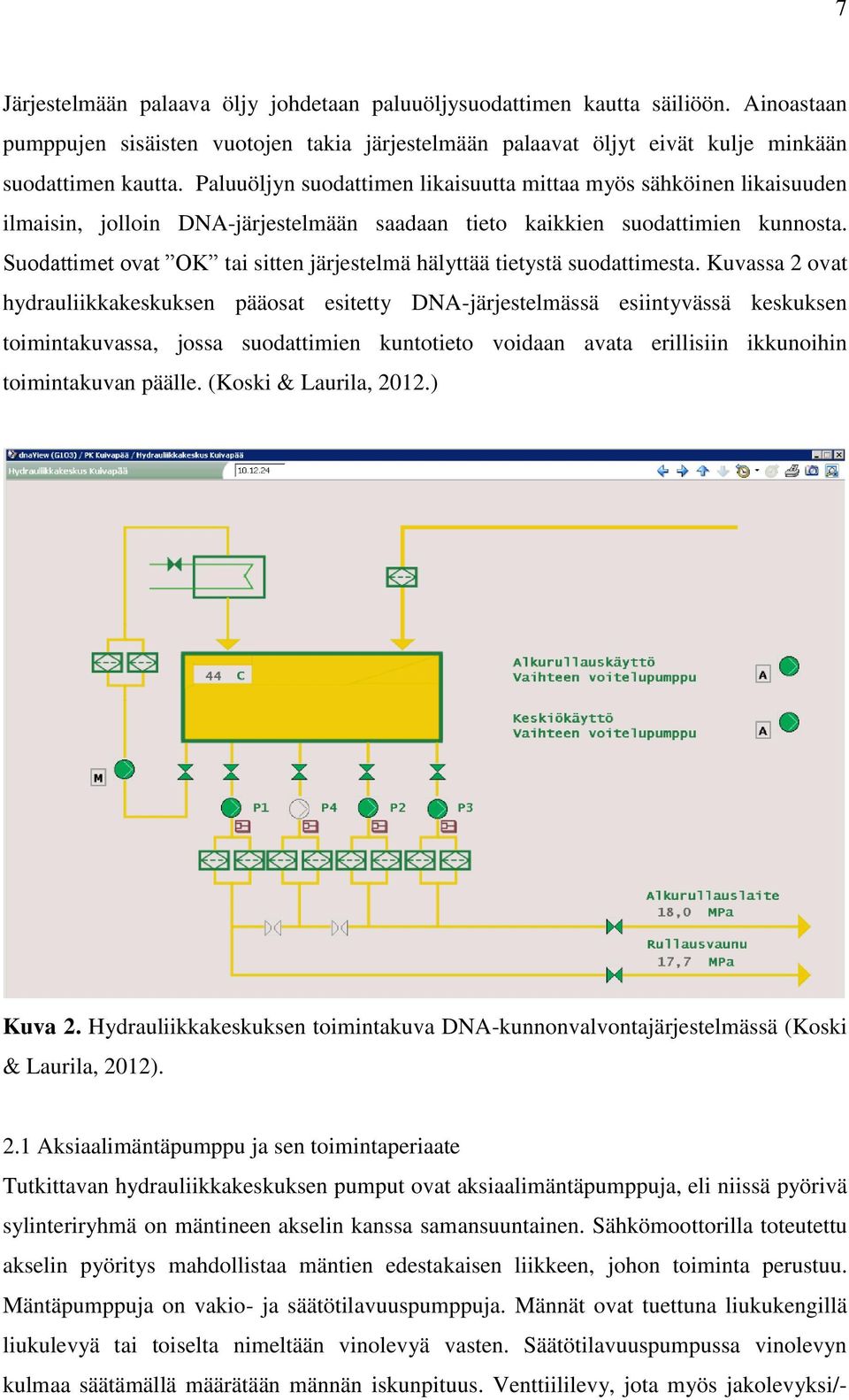 Suodattimet ovat OK tai sitten järjestelmä hälyttää tietystä suodattimesta.