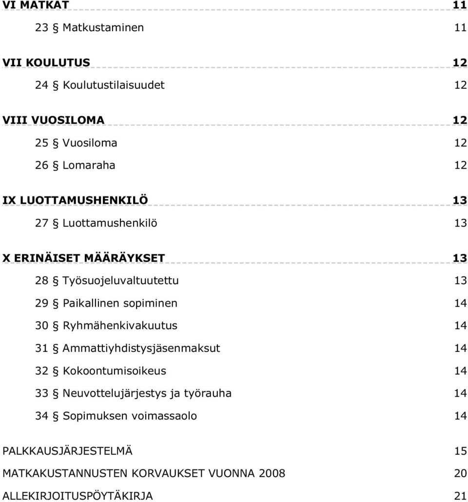 sopiminen 14 30 Ryhmähenkivakuutus 14 31 Ammattiyhdistysjäsenmaksut 14 32 Kokoontumisoikeus 14 33 Neuvottelujärjestys ja