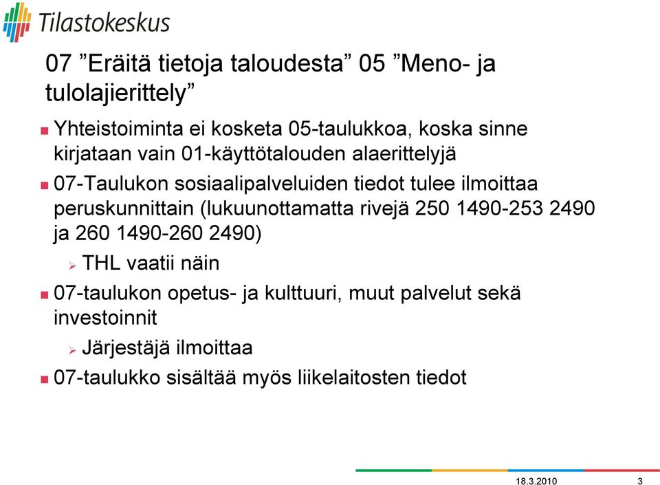 peruskunnittain (lukuunottamatta rivejä 250 1490-253 2490 ja 260 1490-260 2490) THL vaatii näin 07-taulukon