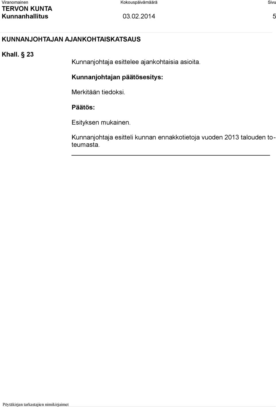 23 Kunnanjohtaja esittelee ajankohtaisia asioita.