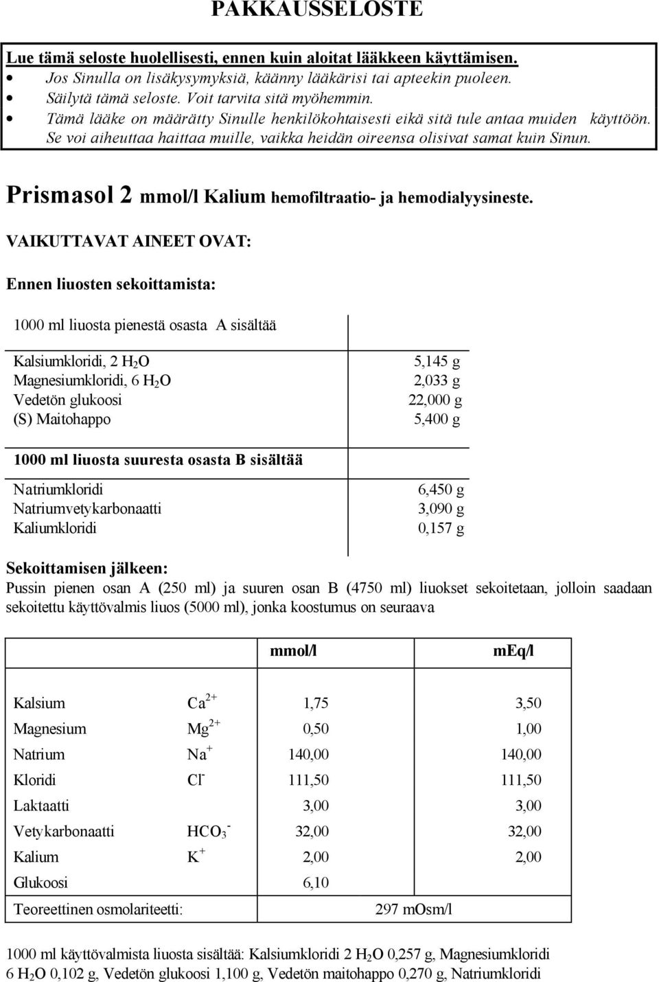 Prismasol 2 mmol/l Kalium hemofiltraatio- ja hemodialyysineste.