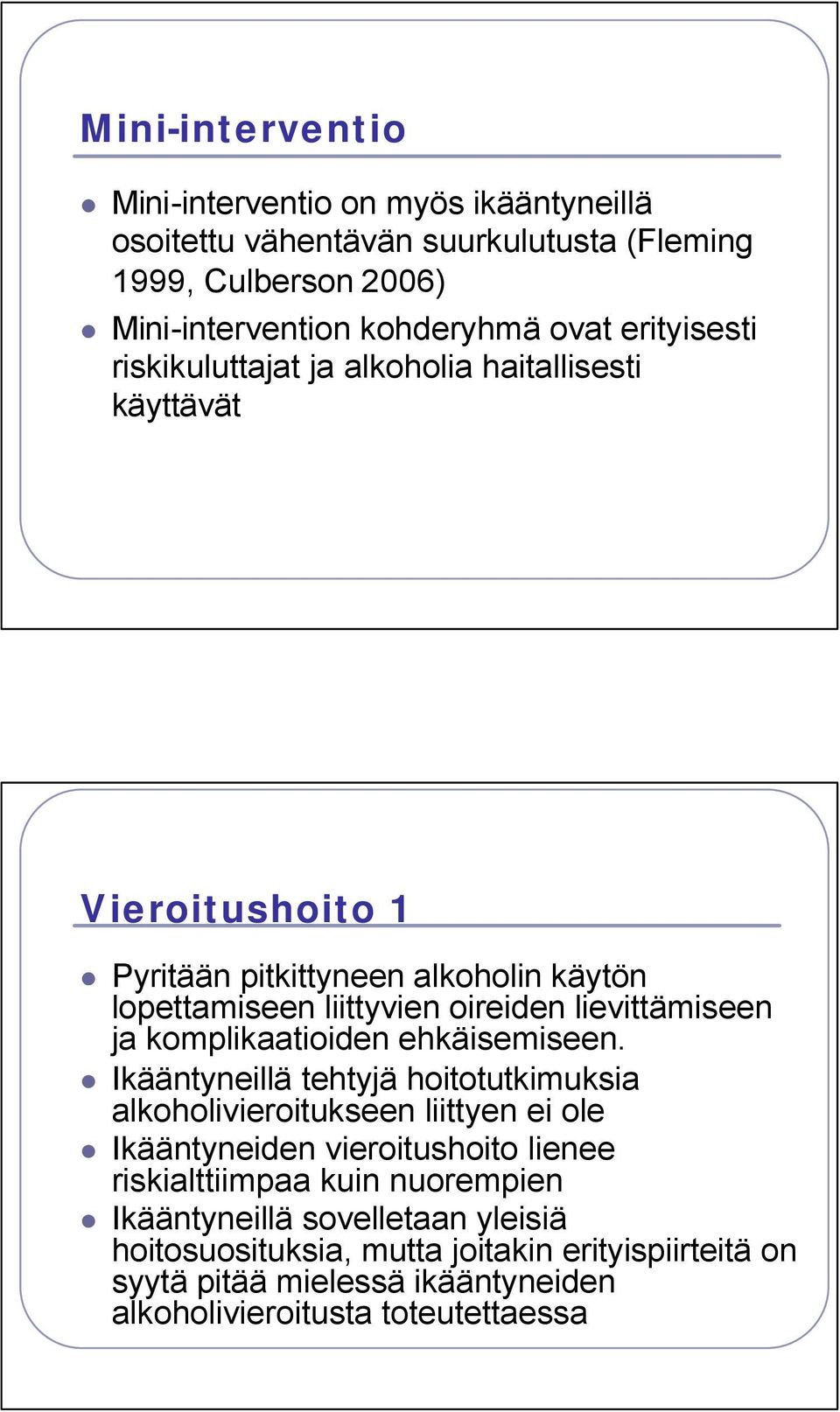 lievittämiseen ja komplikaatioiden ehkäisemiseen.