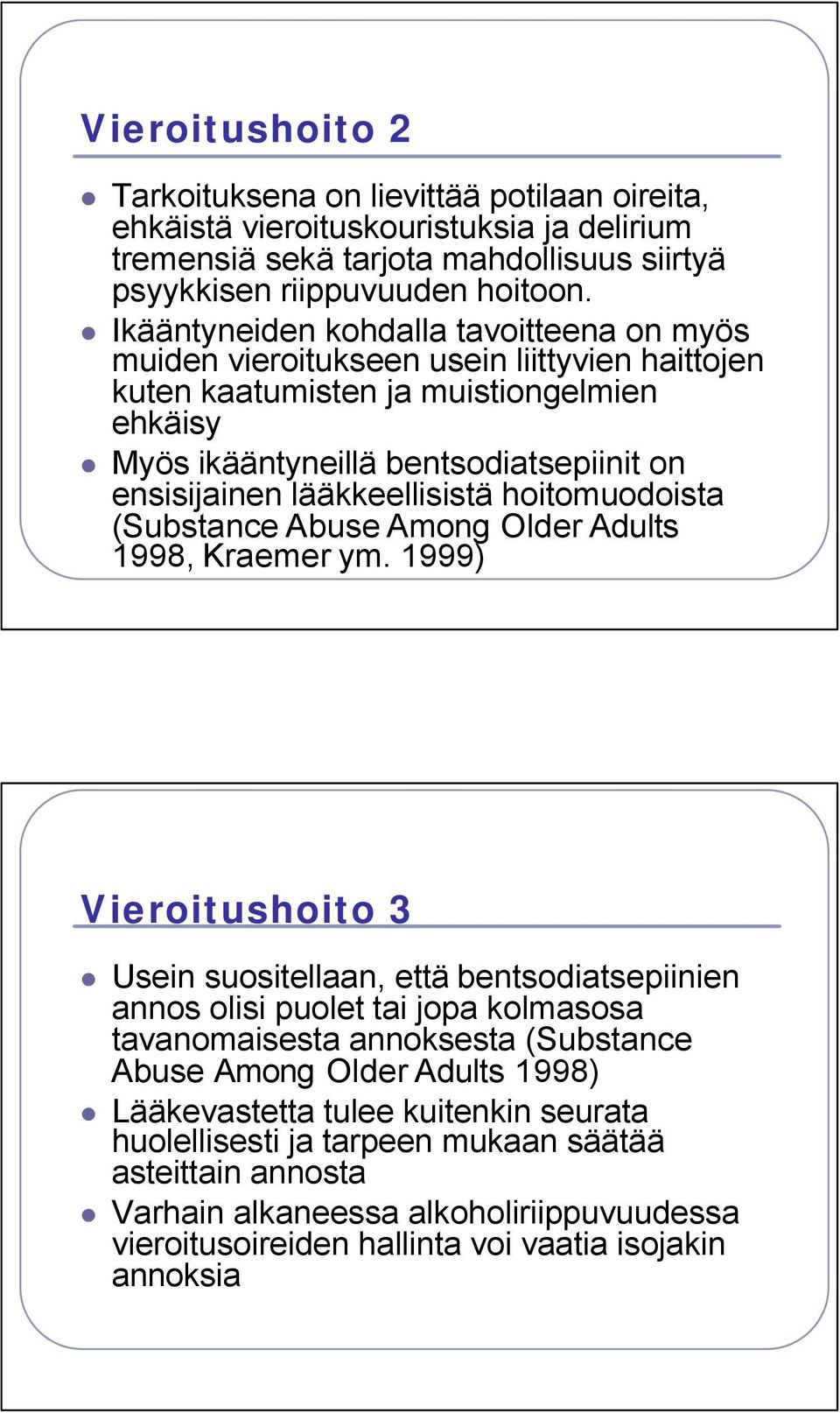 lääkkeellisistä hoitomuodoista (Substance Abuse Among Older Adults 1998, Kraemer ym.