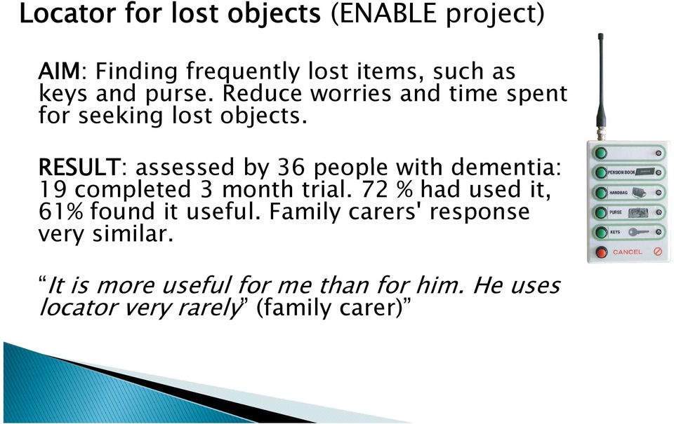 RESULT: assessed by 36 people with dementia: 19 completed 3 month trial.