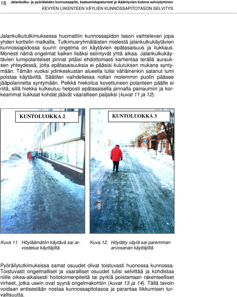 Monesti nämä ongelmat kaiken lisäksi esiintyvät yhtä aikaa.