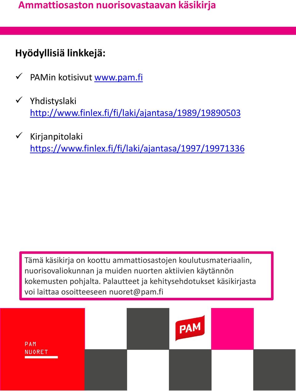 fi/fi/laki/ajantasa/1997/19971336 Tämä käsikirja on koottu ammattiosastojen koulutusmateriaalin,