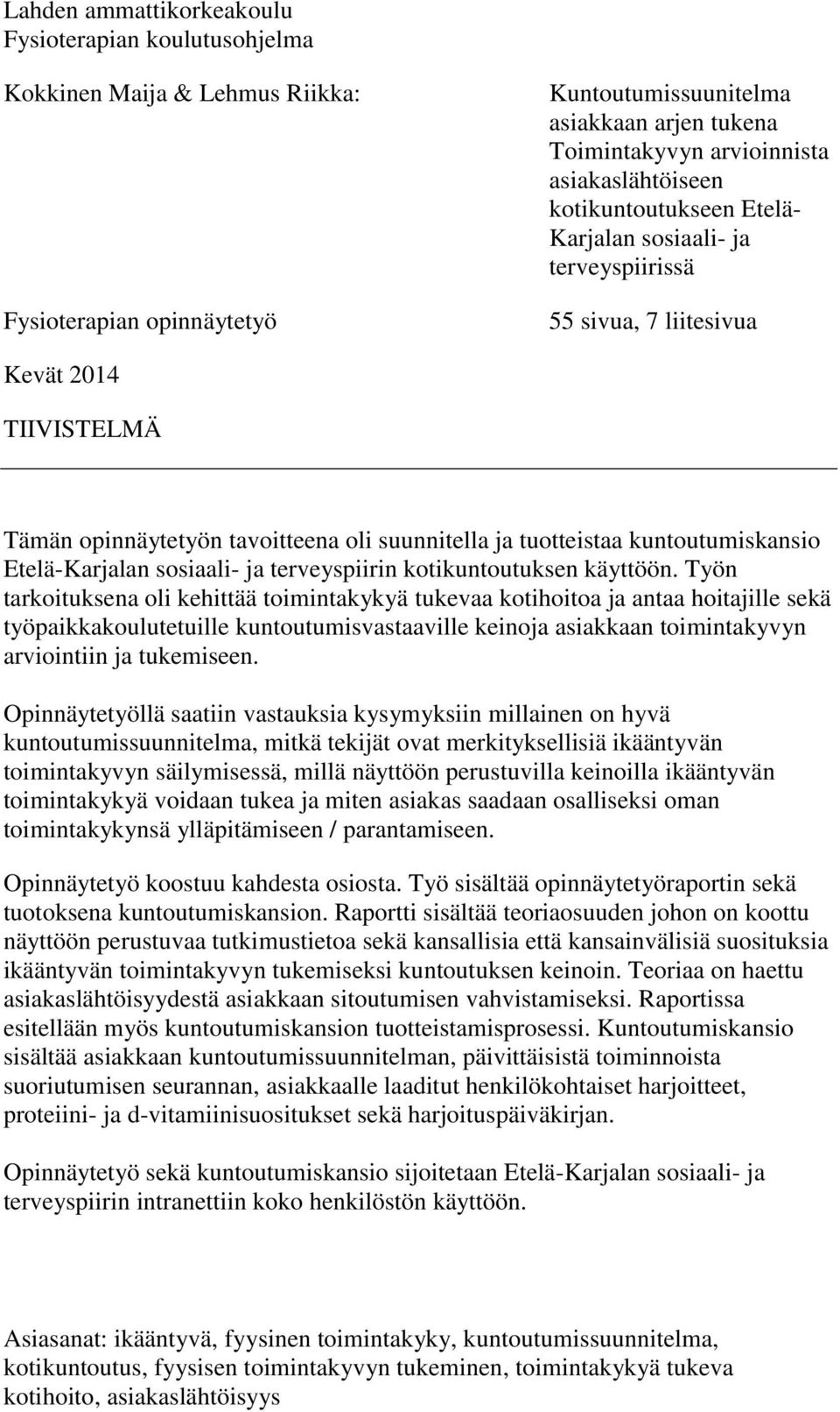 kuntoutumiskansio Etelä-Karjalan sosiaali- ja terveyspiirin kotikuntoutuksen käyttöön.