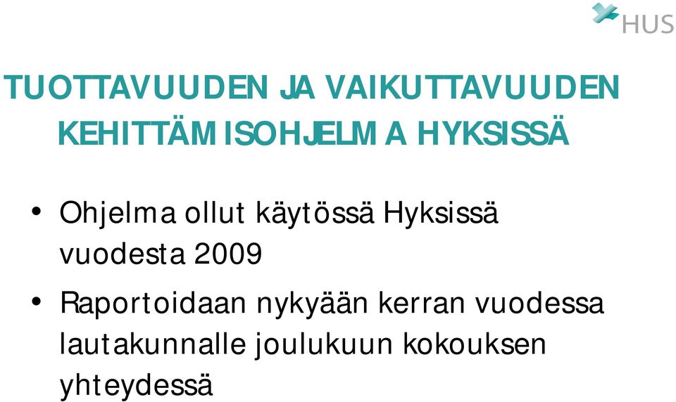 käytössä Hyksissä vuodesta 2009 Raportoidaan