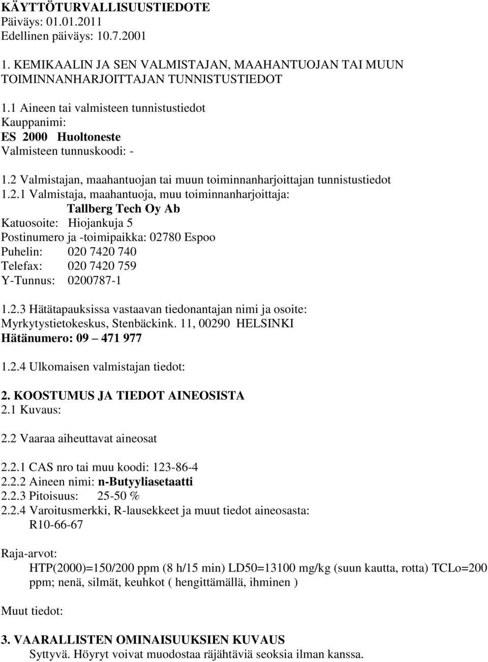 00 Huoltoneste Valmisteen tunnuskoodi: - 1.2 