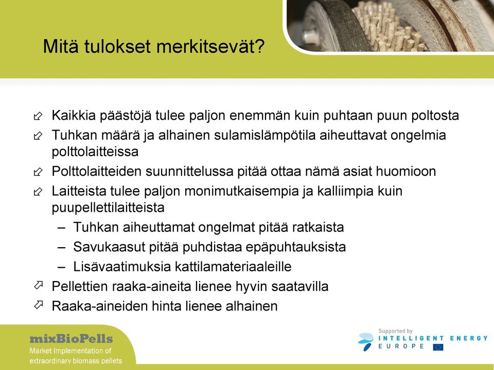 polttolaitteissa Polttolaitteiden suunnittelussa pitää ottaa nämä asiat huomioon Laitteista tulee paljon monimutkaisempia ja