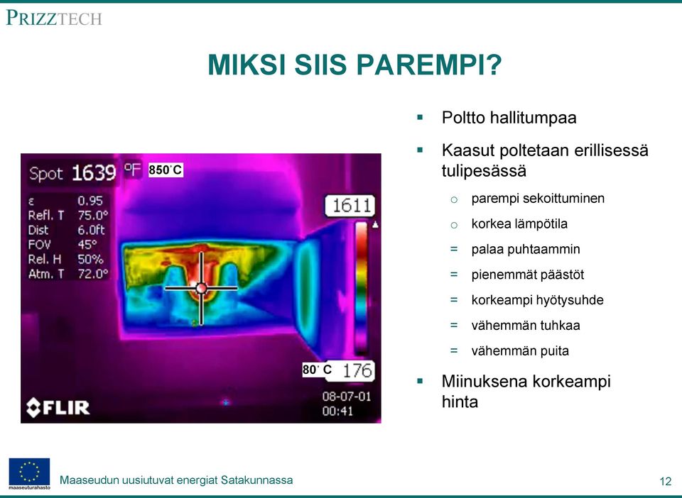 o parempi sekoittuminen korkea lämpötila = palaa puhtaammin =