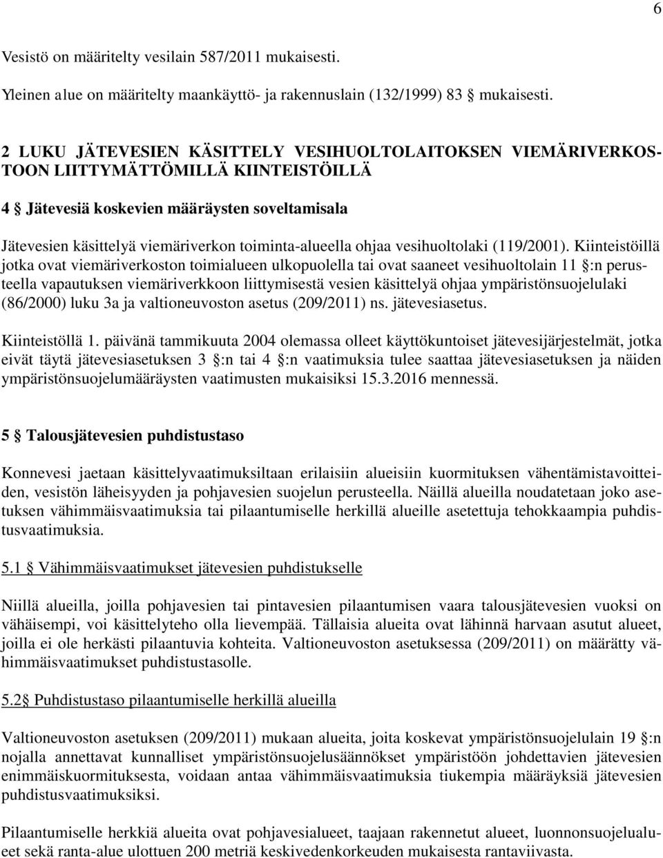 toiminta-alueella ohjaa vesihuoltolaki (119/2001).