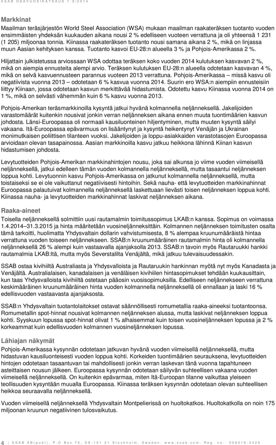 Tuotanto kasvoi EU-28:n alueella 3 % ja Pohjois-Amerikassa 2 %.