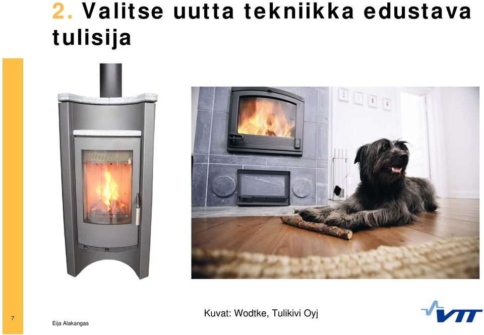 tulisija 7 Kuvat: