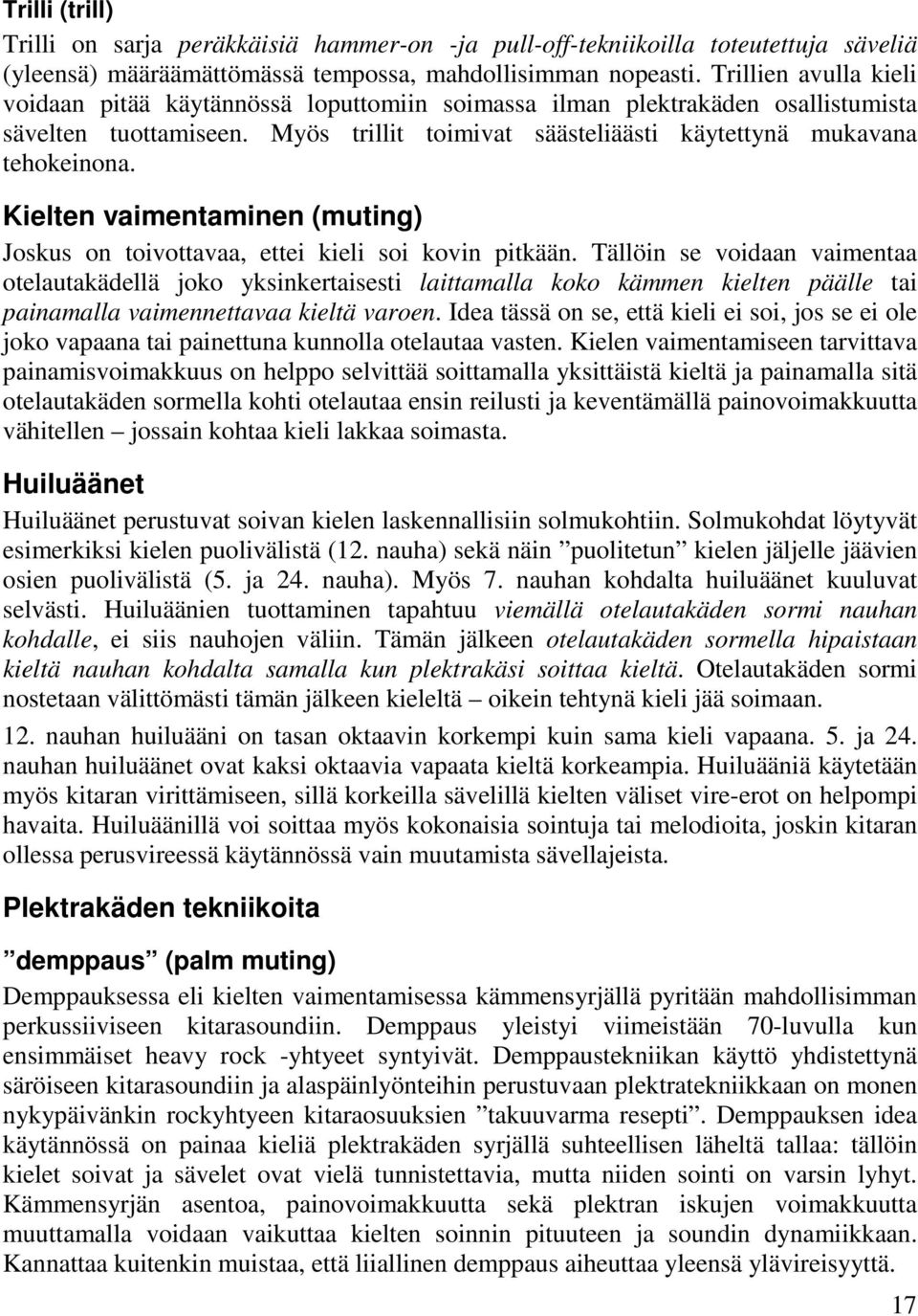 Kielten vaimentaminen (muting) Joskus on toivottavaa, ettei kieli soi kovin pitkään.