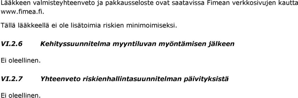 ea.fi. Tällä lääkkeellä ei ole lisätoimia riskien minimoimiseksi. VI.2.