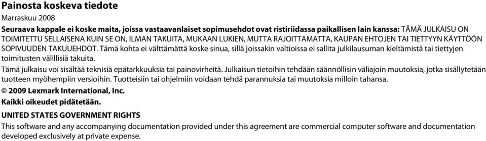 Tämä kohta ei välttämättä koske sinua, sillä joissakin valtioissa ei sallita julkilausuman kieltämistä tai tiettyjen toimitusten välillisiä takuita.