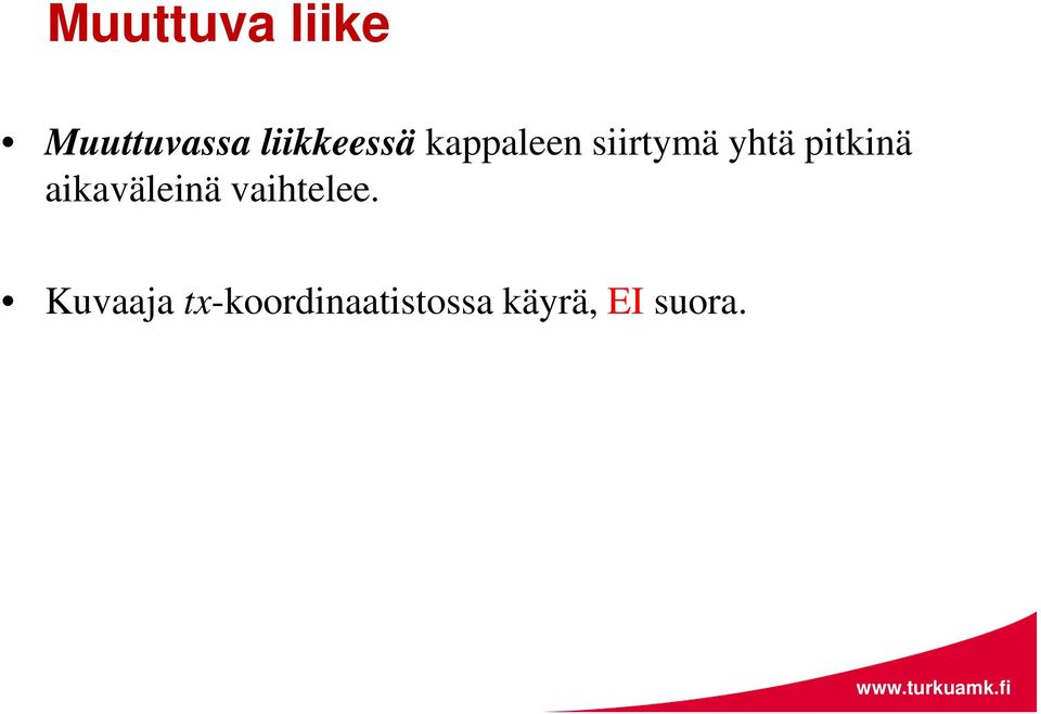 yhtä pitkinä aikaäleinä aihtelee.