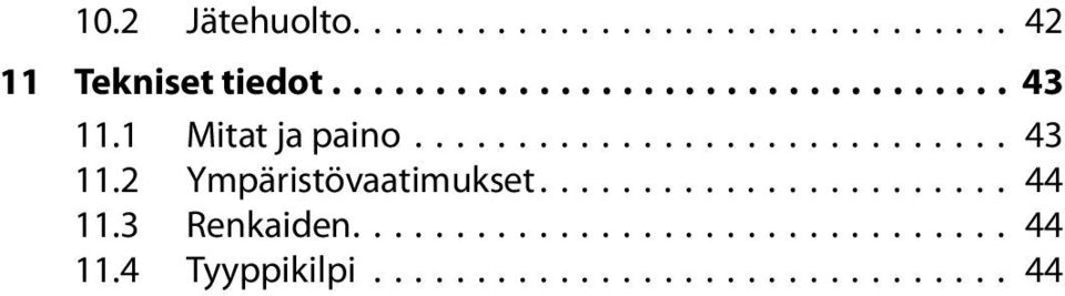 ...................... 44 11.3 Renkaiden................................ 44 11.4 Tyyppikilpi.