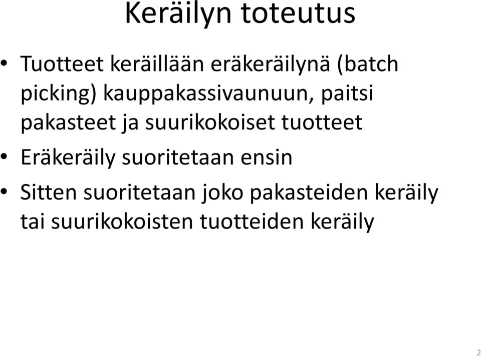 suurikokoiset tuotteet Eräkeräily suoritetaan ensin Sitten