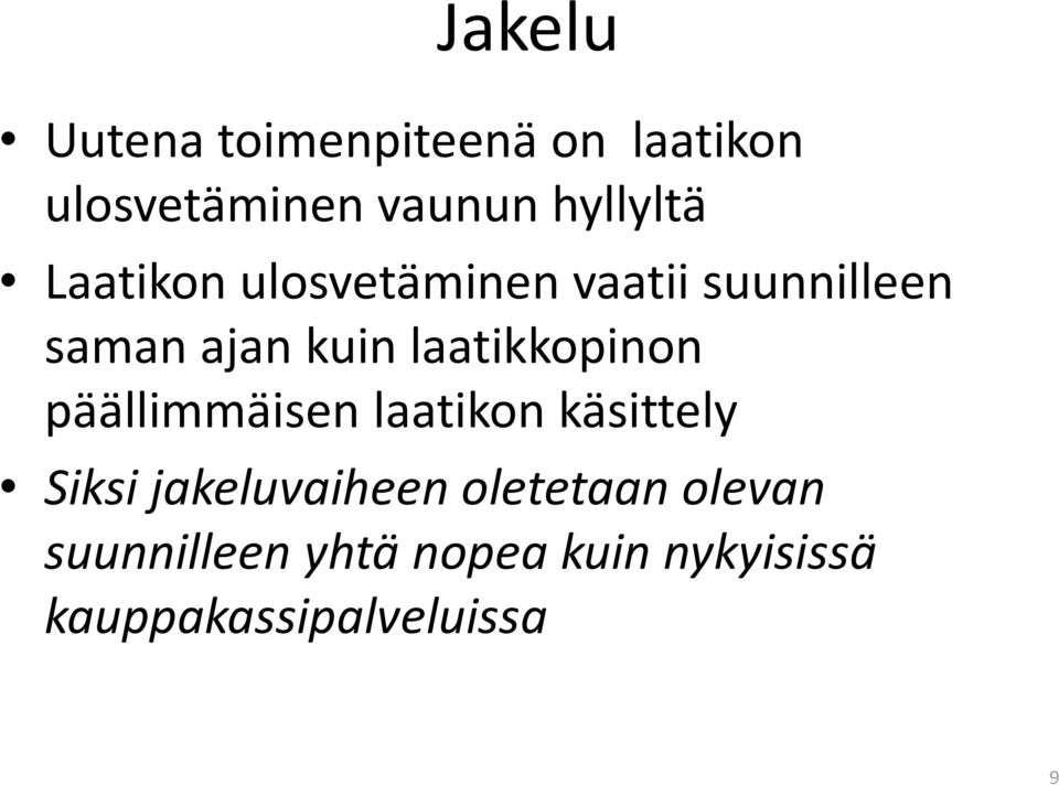 laatikkopinon päällimmäisen laatikon käsittely Siksi jakeluvaiheen