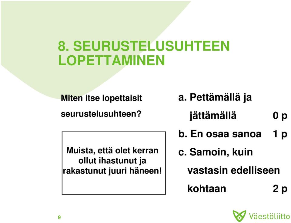 Muista, että olet kerran ollut ihastunut ja rakastunut juuri