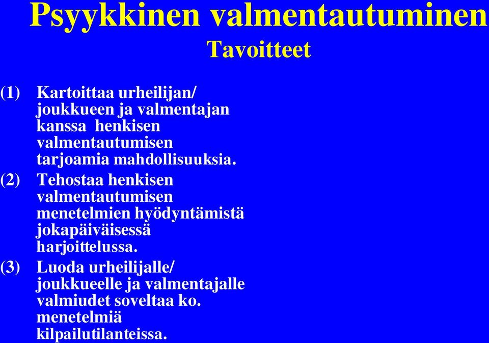 (2) Tehostaa henkisen valmentautumisen menetelmien hyödyntämistä jokapäiväisessä