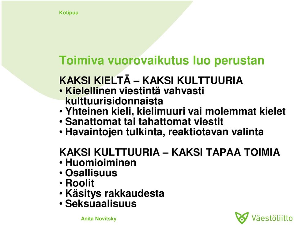 kielet Sanattomat tai tahattomat viestit Havaintojen tulkinta, reaktiotavan valinta