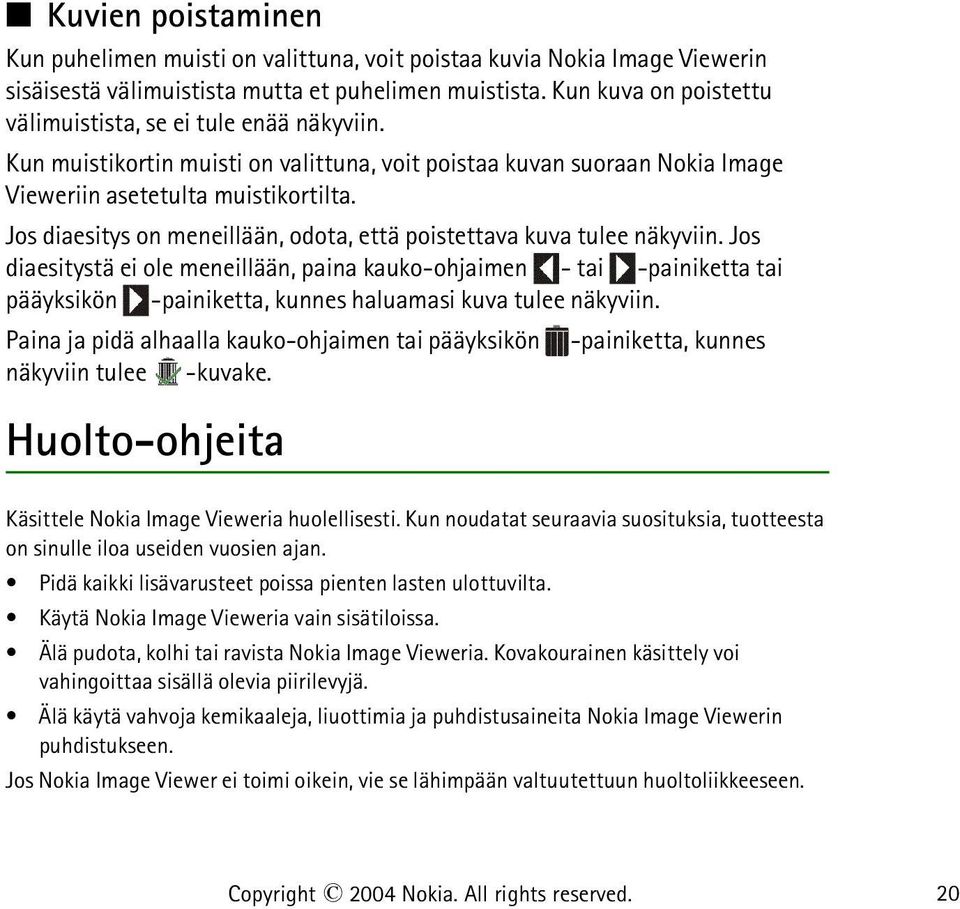 Jos diaesitys on meneillään, odota, että poistettava kuva tulee näkyviin.