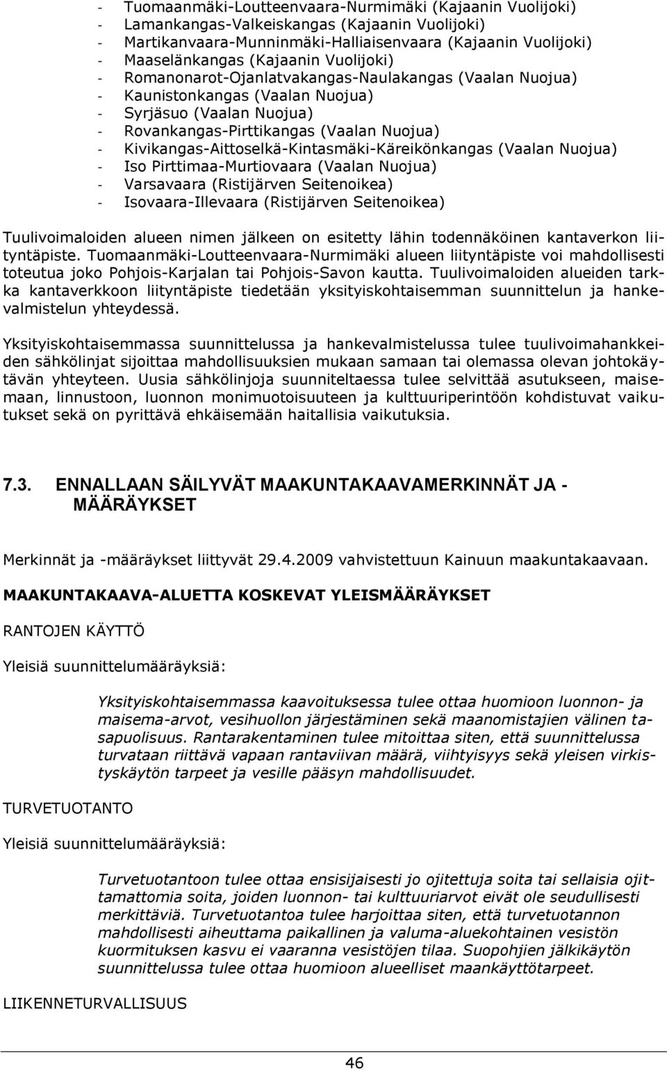Kivikangas-Aittoselkä-Kintasmäki-Käreikönkangas (Vaalan Nuojua) - Iso Pirttimaa-Murtiovaara (Vaalan Nuojua) - Varsavaara (Ristijärven Seitenoikea) - Isovaara-Illevaara (Ristijärven Seitenoikea)