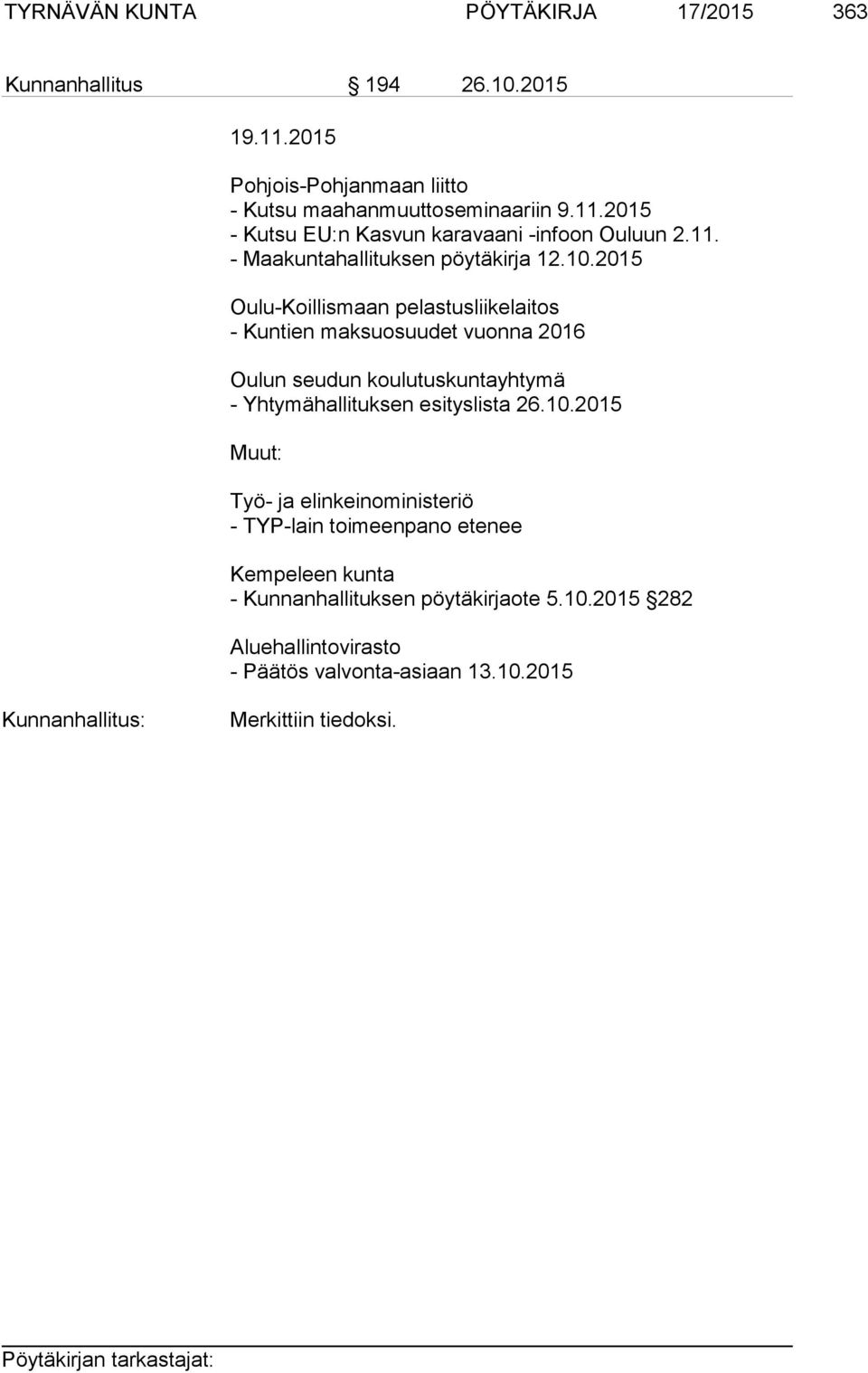 2015 Oulu-Koillismaan pelastusliikelaitos - Kuntien maksuosuudet vuonna 2016 Oulun seudun koulutuskuntayhtymä - Yhtymähallituksen esityslista 26.10.