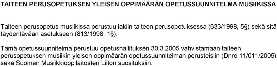 Tämä opetussuunnitelma perustuu opetushallituksen 30