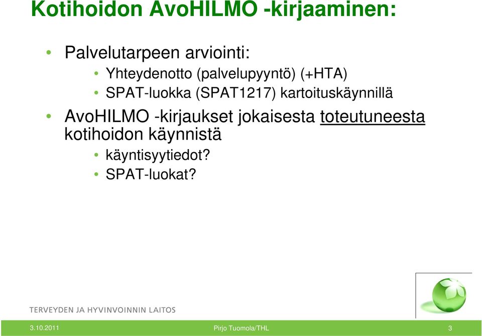 kartoituskäynnillä AvoHILMO -kirjaukset jokaisesta toteutuneesta