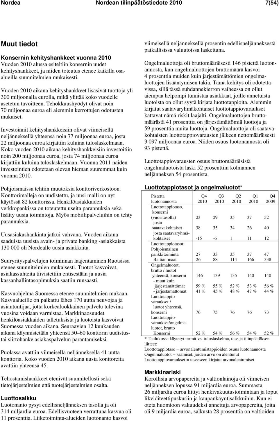 Tehokkuushyödyt olivat noin 70 miljoonaa euroa eli aiemmin kerrottujen odotusten mukaiset.