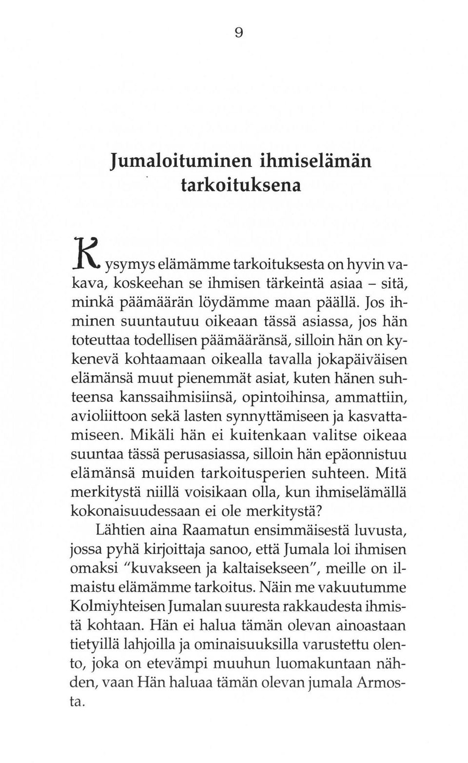 suhteensa kanssaihmisiinsa, opintoihinsa, ammattiin, avioliittoon seka lasten synnyttamiseen ja kasvattamiseen.