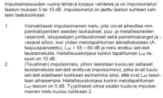 on viimeisin Lääkintöhallituksen yleiskirje 1979: tasoerotus +5/+8/+12 db Asumisterveysohje (2003): ei selkeää ohjeistusta