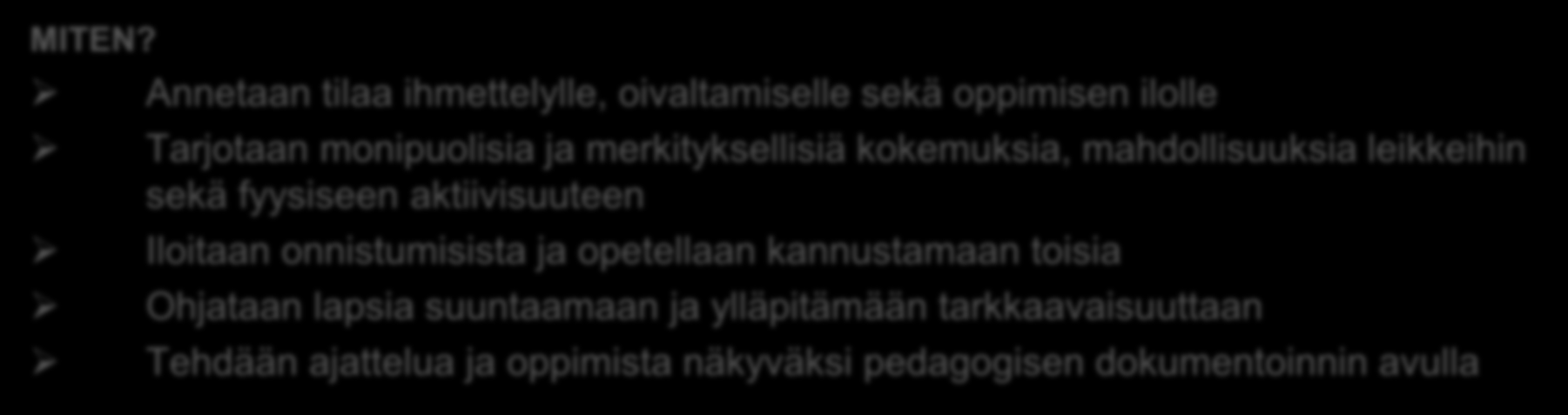 Ajattelu ja oppiminen Varhaiskasvatuksen tehtävä on tukea lasten ajattelun ja oppimisen taitoja MIKSI?