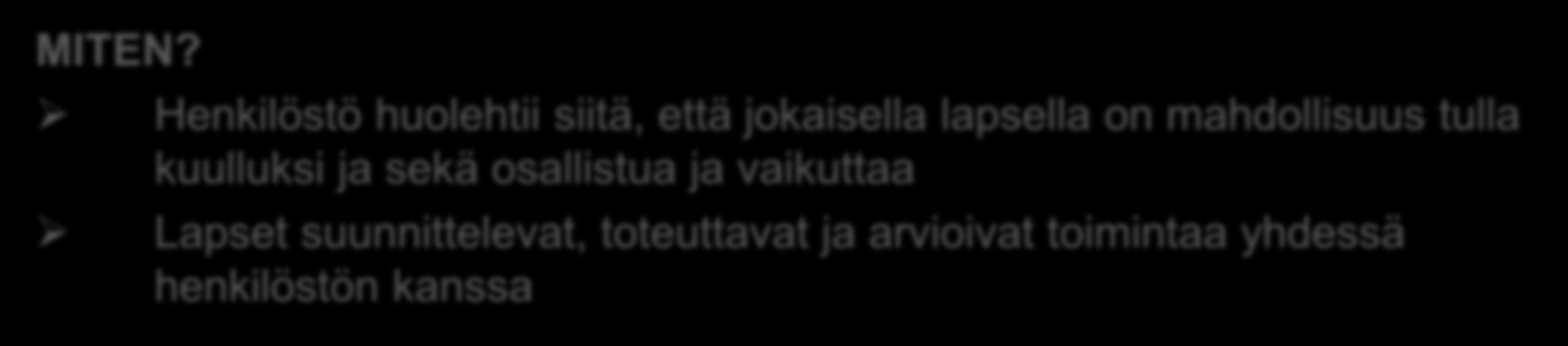 Osallistuminen ja vaikuttaminen Varhaiskasvatuksen tehtävä on tukea lasten kehittyviä osallistumisen ja vaikuttamisen taitoja sekä kannustaa oma-aloitteisuuteen. MIKSI?